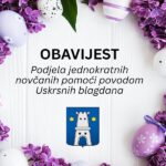 OBAVIJEST – Podjela jednokratnih novčanih pomoći povodom Uskrsnih blagdana